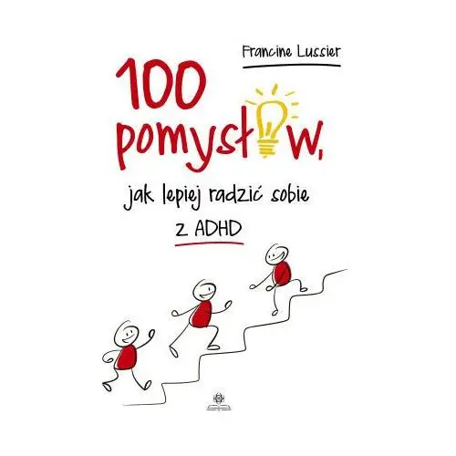 Harmonia 100 pomysłów jak lepiej radzić sobie z adhd