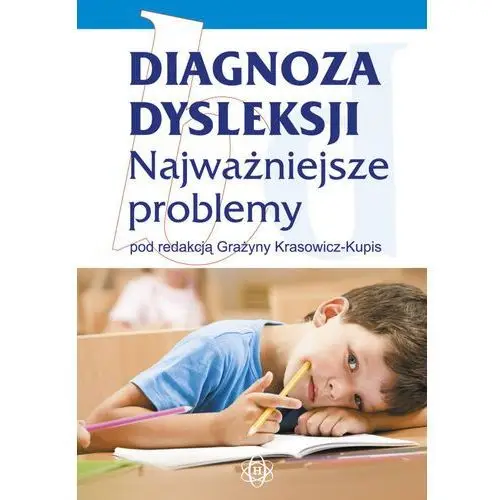 Diagnoza dysleksji Najważniejsze problemy - Grażyna Krasowicz-Kupis