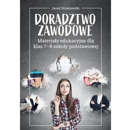 Doradztwo zawodowe Materiały edukacyjne dla klas 7-8 szkoły podstawowej - Stojanowski Jacek - książka