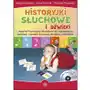 Historyjki słuchowe i dźwięki. materiał ilustracyjno-dźwiękowy do usprawniania percepcji i pamięci słuchowej dla dzieci i młodzieży Sklep on-line