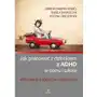 Harmonia Jak pracować z dzieckiem z adhd w domu i szkole poradnik dla rodziców i nauczycieli Sklep on-line