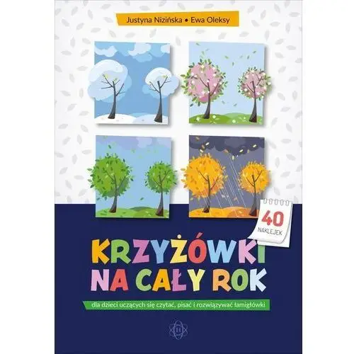 Krzyżówki na cały rok dla dzieci uczących się czytać pisać i rozwiązywać łamigłówki - Nizińska Justyna,Oleksy Ewa - książka