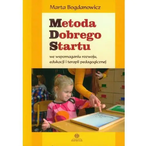 Metoda Dobrego Startu we wspomaganiu rozwoju, edukacji i terapii pedagogicznej, 978-83-7744-081-0