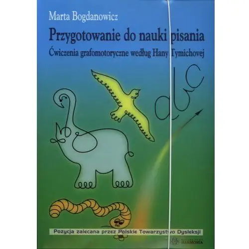 Przygotowanie do nauki pisania. ćwiczenia grafomotoryczne według hany tymichovej. przewodnik metodyczny dla rodziców i nauczycieli Harmonia