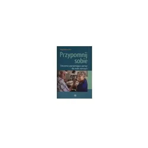 Przypomnij sobie. ćwiczenia usprawniające pamięć.. Harmonia