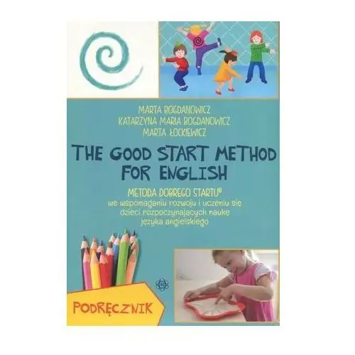 The Good Start Method for English Metoda Dobrego Startu we wspomaganiu rozwoju i uczeniu się dzieci
