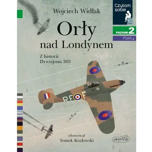 Harper collins książeczka orły nad londynem. z historii dywizjonu 303. czytam sobie. poziom 2