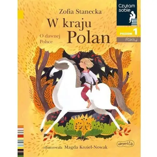 Harper Collins Książeczka W kraju Polan. O dawnej Polsce. Czytam sobie. Poziom 1