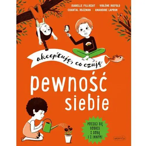 Harper collins polska / harperkids Pewność siebie. akceptuję, co czuję