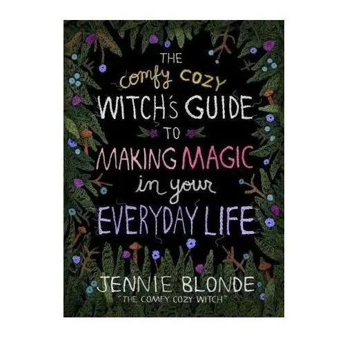 The comfy cozy witch's guide to making magic in your everyday life Harper one