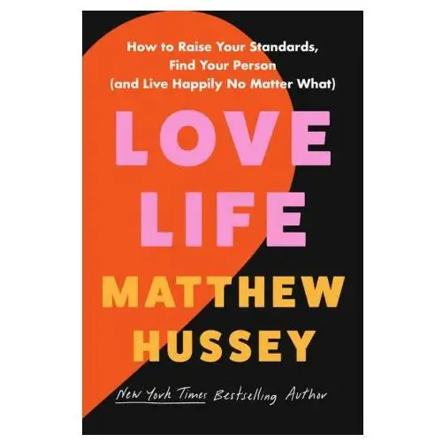 Love Life: How to Raise Your Standards, Find Your Person, and Live Happily (No Matter What)