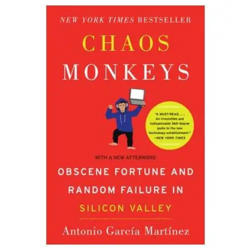 Chaos monkeys: obscene fortune and random failure in silicon valley Harpercollins