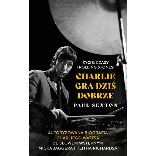 Charlie gra dziś dobrze. życie, czasy i rolling stonesi Harpercollins