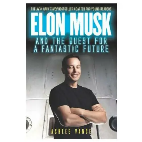 Elon Musk and the Quest for a Fantastic Future