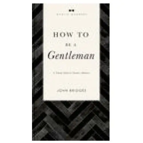 How to Be a Gentleman Revised and Expanded