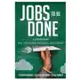 Jobs to be done: a roadmap for customer-centered innovation Harpercollins leadership Sklep on-line