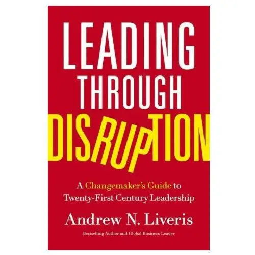 Leading through disruption: a changemaker's guide to twenty-first century leadership Harpercollins leadership