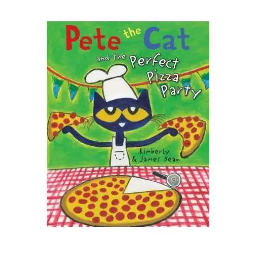 Pete the cat and the perfect pizza party Harpercollins