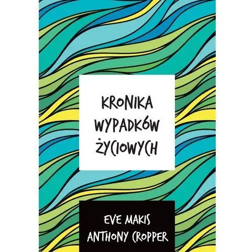 Kronika wypadków życiowych - makis eve, cropper anthony Harpercollins polska