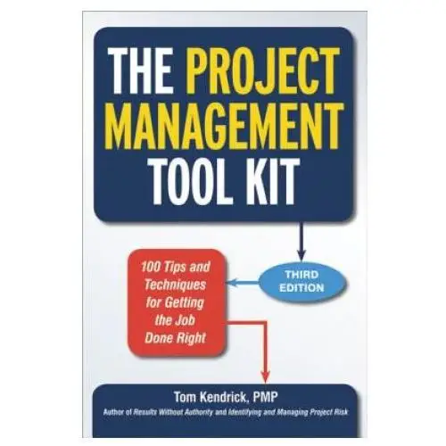 Project management tool kit: 100 tips and techniques for getting the job done right Harpercollins