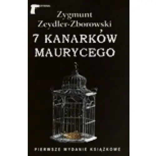 7 kanarków Maurycego. - Zygmunt Zeydler-Zborowski