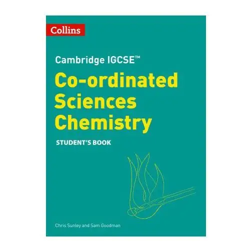 Cambridge IGCSE (TM) Co-ordinated Sciences Chemistry Student's Book