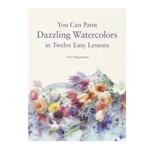 Harpercollins publishers inc You can paint dazzling watercolors in twelve easy lessons