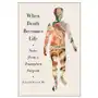 Harpercollins When death becomes life: notes from a transplant surgeon Sklep on-line