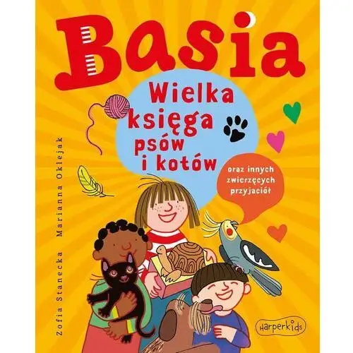 Harperkids Basia. wielka księga psów i kotów oraz innych zwierzęcych przyjaciół