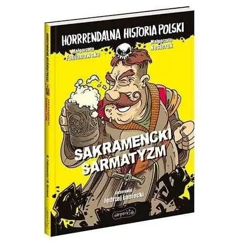 Sakramencki sarmatyzm. horrrendalna historia polski