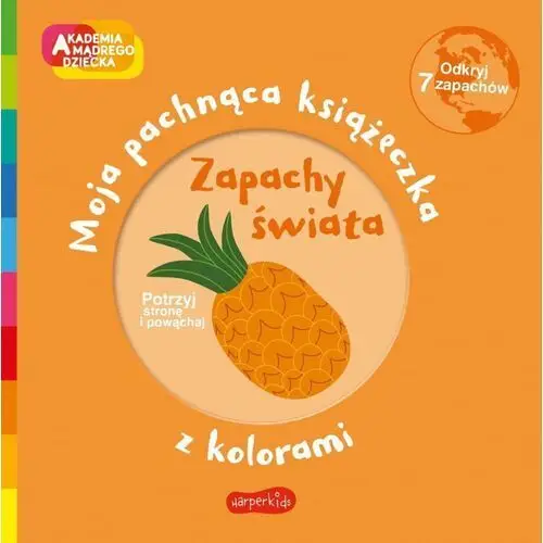 Zapachy świata. akademia mądrego dziecka. moja pachnąca książeczka z kolorami 2