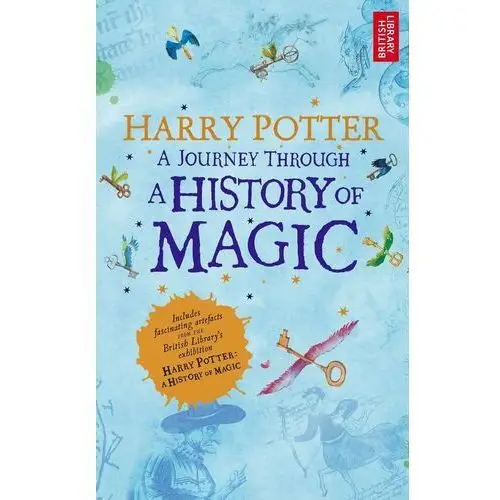 Harry Potter. Journey Through A History of Magic