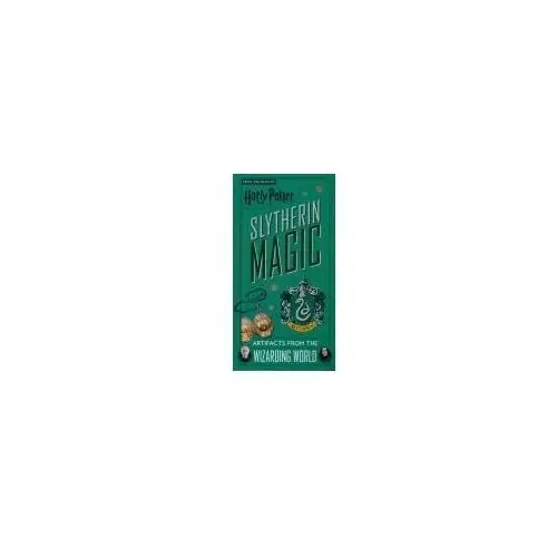 Harry Potter: Slytherin Magic - Artifacts from the Wizarding World: Slytherin Magic - Artifacts from the Wizarding World