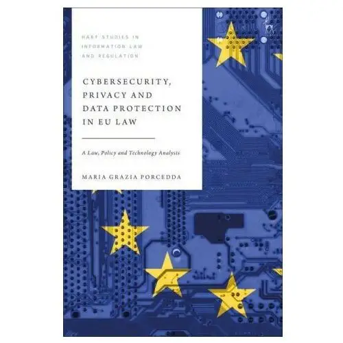 Cybersecurity, privacy and data protection in eu law: a law, policy and technology analysis Hart pub