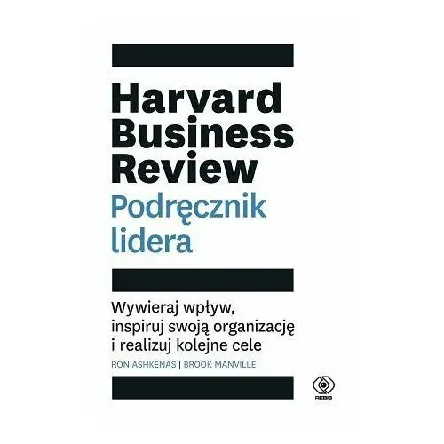 Harvard Business Review. Podręcznik lidera