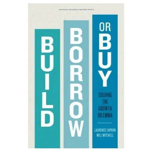 Harvard business review press Build, borrow, or buy