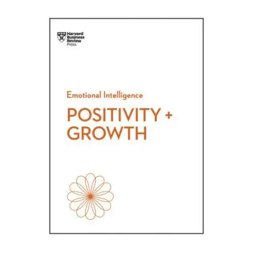 Harvard business review press Positivity and growth (hbr emotional intelligence series)