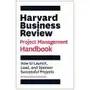 Harvard Business Review Project Management Handbook. How to Launch, Lead, and Sponsor Successful Pro Sklep on-line