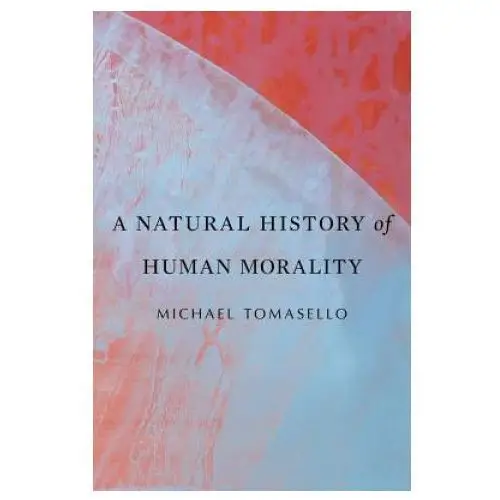 Natural history of human morality Harvard university press