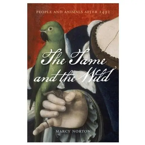 The tame and the wild – people and animals after 1492 Harvard university press