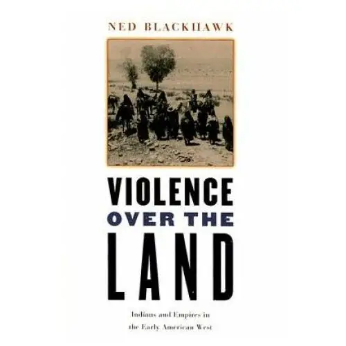 Violence over the land Harvard university press