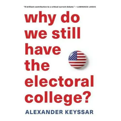 Why Do We Still Have the Electoral College?