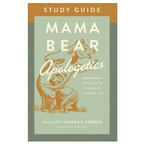 Mama Bear Apologetics Study Guide: Empowering Your Kids to Challenge Cultural Lies