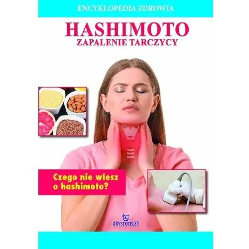 Hashimoto. Zapalenie tarczycy. Encyklopedia zdrowia