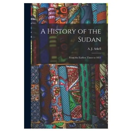 Hassell street press A history of the sudan: from the earliest times to 1821