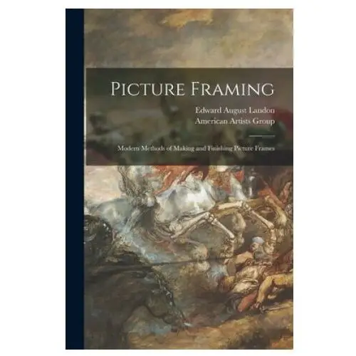 Picture framing; modern methods of making and finishing picture frames Hassell street press