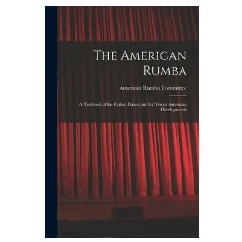 The American Rumba: a Textbook of the Cuban Dance and Its Newest American Developments