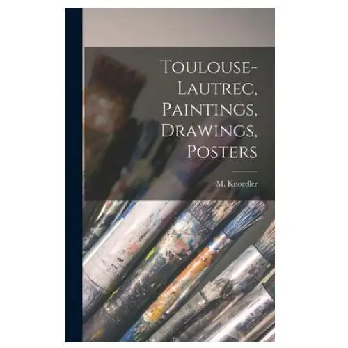 Toulouse-Lautrec, Paintings, Drawings, Posters