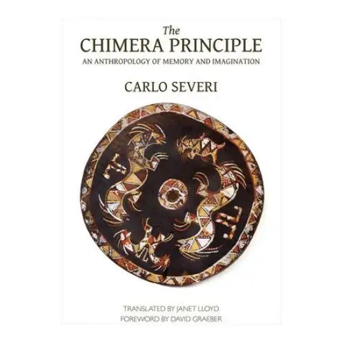 Chimera Principle - An Anthropology of Memory and Imagination