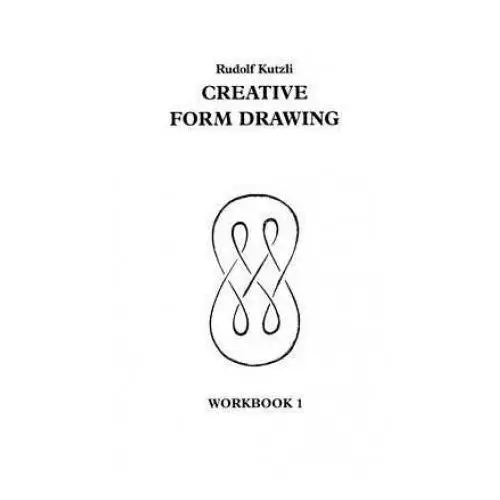 Creative Form Drawing: Workbook 1